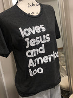 Loves Jesus and America Too - Graphic Tee